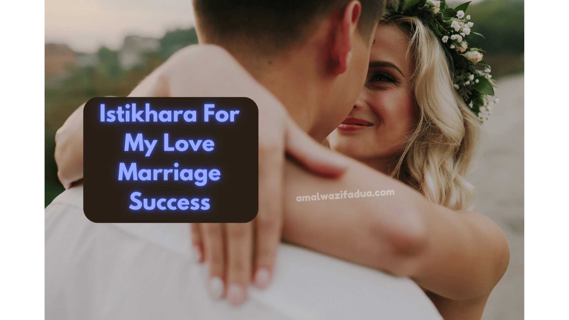 Istikhara for my love marriage success