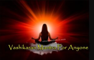 What is Vashikaran 2 vashikaran mantra for anyone