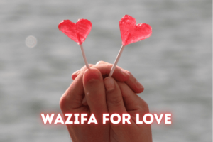 Best Wazifa for Love: 100% Proven Islamic Solution